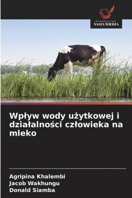 Wplyw wody użytkowej i dzialalności czlowieka na mleko