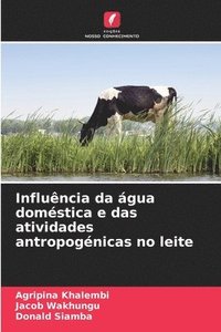 bokomslag Influência da água doméstica e das atividades antropogénicas no leite