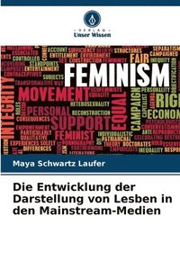 bokomslag Die Entwicklung der Darstellung von Lesben in den Mainstream-Medien