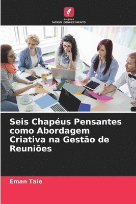 bokomslag Seis Chapéus Pensantes como Abordagem Criativa na Gestão de Reuniões