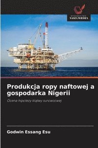 bokomslag Produkcja ropy naftowej a gospodarka Nigerii