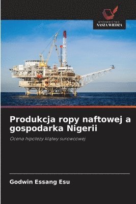 Godwin Essang Esu - Produkcja ropy naftowej a gospodarka Nigerii, Häftad