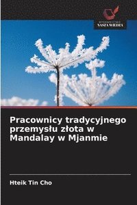 bokomslag Pracownicy tradycyjnego przemyslu zlota w Mandalay w Mjanmie
