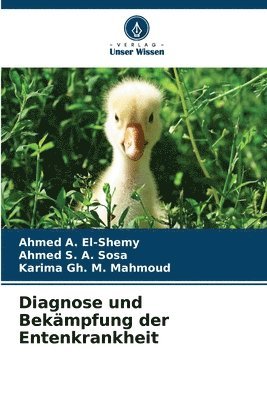 Ahmed A El-Shemy, Ahmed S a Sosa, Karima Gh M Mahmoud, Ahmed A. El-Shemy, Ahmed S. a. Sosa, Ahmed S. A. Sosa, Karima Gh. M. Mahmoud - Diagnose und Bekämpfung der Entenkrankheit, Häftad