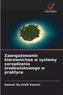 bokomslag Zaanga¿owanie kierownictwa w systemy zarz¿dzania ¿rodowiskowego w praktyce