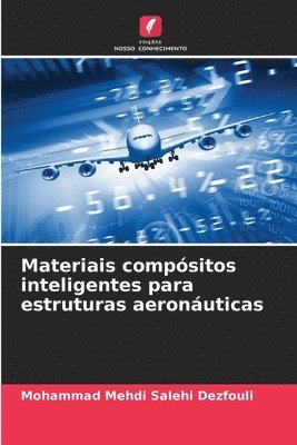 Mohammad Mehdi Salehi Dezfouli - Materiais compósitos inteligentes para estruturas aeronáuticas, Häftad