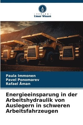 Paula Immonen, Pavel Ponomarev, Rafael Åman - Energieeinsparung in der Arbeitshydraulik von Auslegern in schweren Arbeitsfahrzeugen, Häftad