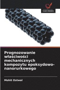 bokomslag Prognozowanie wla?ciwo?ci mechanicznych kompozytu epoksydowo-nanorurkowego