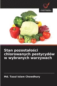bokomslag Stan pozostalo?ci chlorowanych pestycydów w wybranych warzywach