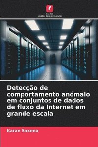 bokomslag Detecção de comportamento anómalo em conjuntos de dados de fluxo da Internet em grande escala