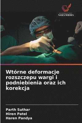 Parth Suthar, Hiren Patel, Haren Pandya, PARTH SUTHAR - Wtórne deformacje rozszczepu wargi i podniebienia oraz ich korekcja, Häftad
