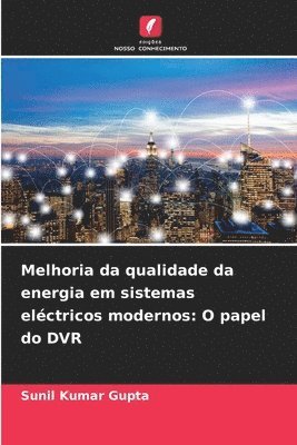 bokomslag Melhoria da qualidade da energia em sistemas eléctricos modernos: O papel do DVR