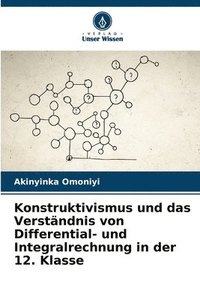 bokomslag Konstruktivismus und das Verständnis von Differential- und Integralrechnung in der 12. Klasse