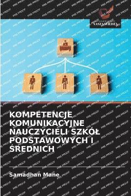 bokomslag KOMPETENCJE KOMUNIKACYJNE NAUCZYCIELI SZKÓ¿ PODSTAWOWYCH I ¿REDNICH