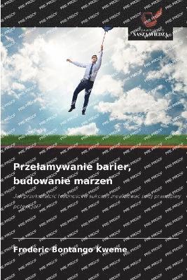 bokomslag Prze¿amywanie barier, budowanie marze¿