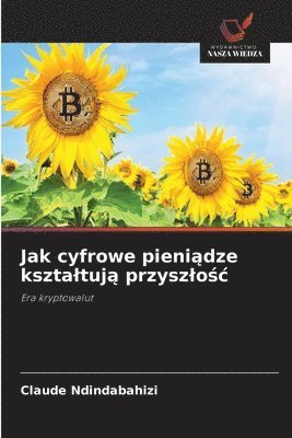 bokomslag Jak cyfrowe pieni¿dze kszta¿tuj¿ przysz¿o¿¿