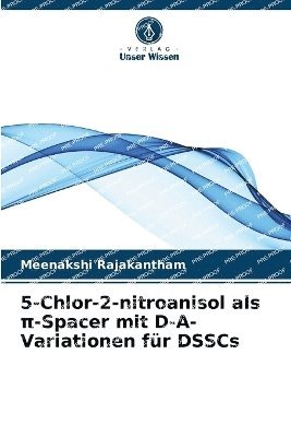 bokomslag 5-Chlor-2-nitroanisol als ?-Spacer mit D-A-Variationen für DSSCs