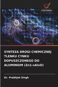 bokomslag SYNTEZA DROGI CHEMICZNEJ TLENKU CYNKU DOPUSZCZONEGO DO ALUMINIUM (Zn1-xAlxO)