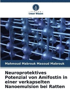 bokomslag Neuroprotektives Potenzial von Amifostin in einer verkapselten Nanoemulsion bei Ratten