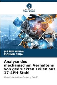 bokomslag Analyse des mechanischen Verhaltens von gedruckten Teilen aus 17-4PH-Stahl