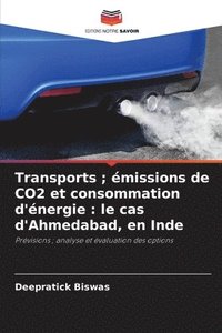 bokomslag Transports ; émissions de CO2 et consommation d'énergie : le cas d'Ahmedabad, en Inde