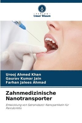 Urooj Ahmed Khan, Gaurav Kumar Jain, Farhan Jalees Ahmad - Zahnmedizinische Nanotransporter, Häftad
