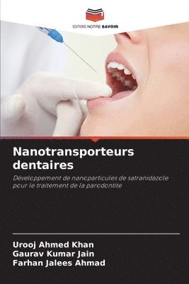 Urooj Ahmed Khan, Gaurav Kumar Jain, Farhan Jalees Ahmad - Nanotransporteurs dentaires, Häftad