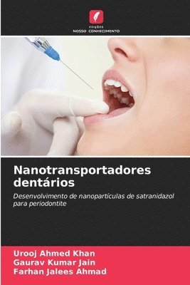 Urooj Ahmed Khan, Gaurav Kumar Jain, Farhan Jalees Ahmad - Nanotransportadores dentários, Häftad
