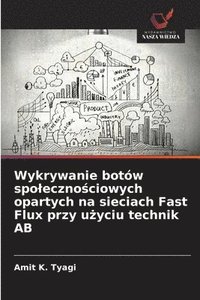 bokomslag Wykrywanie botów spoleczno?ciowych opartych na sieciach Fast Flux przy u?yciu technik AB
