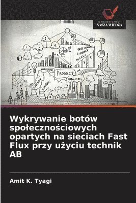 bokomslag Wykrywanie botów spoleczno?ciowych opartych na sieciach Fast Flux przy u?yciu technik AB