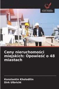 bokomslag Ceny nieruchomo?ci miejskich: Opowie?c o 48 miastach