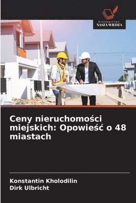 bokomslag Ceny nieruchomo?ci miejskich: Opowie?c o 48 miastach