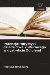 bokomslag Potencjal turystyki dziedzictwa kulturowego w dystrykcie Zululand