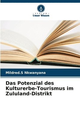 Das Potenzial des Kulturerbe-Tourismus im Zululand-Distrikt