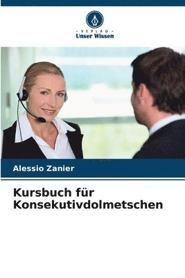 Alessio Zanier - Kursbuch für Konsekutivdolmetschen, Häftad