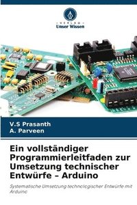 bokomslag vollständiger Programmierleitfaden zur Umsetzung technischer Entwürfe - Arduino