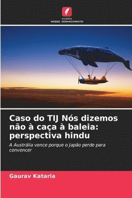 Gaurav Kataria - Caso do TIJ Nós dizemos não à caça à baleia, Häftad
