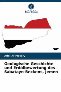 bokomslag Geologische Geschichte und Erdölbewertung des Sabatayn-Beckens, Jemen