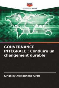 bokomslag GOUVERNANCE INTÉGRALE : Conduire un changement durable