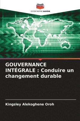 bokomslag GOUVERNANCE INTÉGRALE : Conduire un changement durable