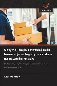 bokomslag Optymalizacja ostatniej mili: Innowacje w logistyce dostaw na ostatnim etapie