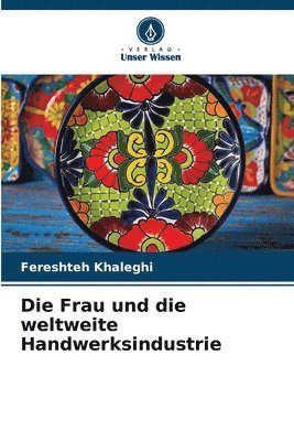 bokomslag Die Frau und die weltweite Handwerksindustrie