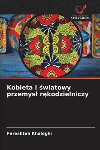 bokomslag Kobieta i ?wiatowy przemysl r?kodzielniczy