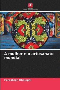 bokomslag A mulher e o artesanato mundial