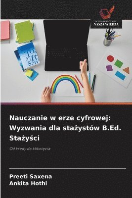 bokomslag Nauczanie w erze cyfrowej: Wyzwania dla sta?ystów B.Ed. Sta?y?ci