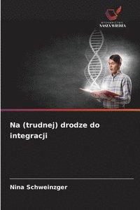 bokomslag Na (trudnej) drodze do integracji