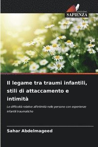 bokomslag legame tra traumi infantili, stili di attaccamento e intimità
