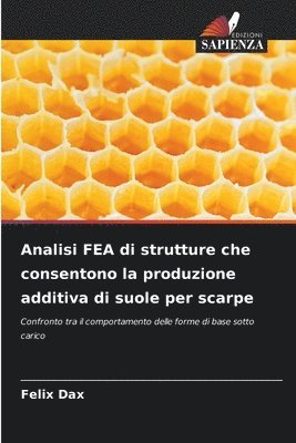 Analisi FEA di strutture che consentono la produzione additiva di suole per scarpe