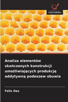 bokomslag Analiza elementów sko¿czonych konstrukcji umo¿liwiaj¿cych produkcj¿ addytywn¿ podeszew obuwia