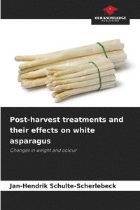 bokomslag Post-harvest treatments and their effects on white asparagus